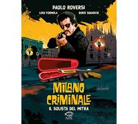 Il solista del mitra. Milano criminale