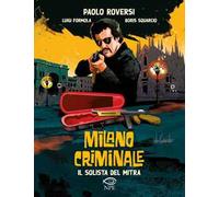 Il solista del mitra. Milano criminale