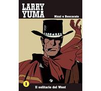 Il solitario del West. Larry Yuma (Vol. 1)