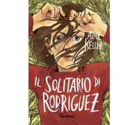 Il solitario di Rodriguez - Keller Alice