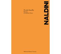 Il solo fratello. Ritratto di Goffredo Parise