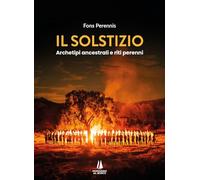 Libri Solstizio. Archetipi Ancestrali E Riti Perenni (Il)