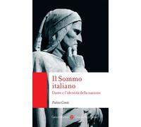 Il Sommo italiano. Dante e l'identità della nazione - Conti Fulvio