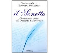 Il sonetto. Cinquecento sonetti dal Duecento al Novecento