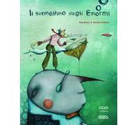 Il sonnellino degli enormi. Ediz. illustrata