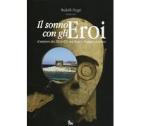Il sonno degli eroi. Il mistero dei zigantes tra Mont’e Prama e Stintino