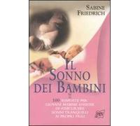 Il sonno dei bambini. 100 risposte per giovani mamme ansiose di assicurare sonni tranquilli ai propri figli