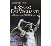 Il sonno dei veglianti. Il mistero degli angeli caduti