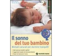 Il sonno del tuo bambino. Metodi naturali per dormire tranquilli