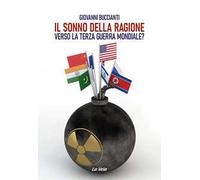 Il sonno della ragione. Verso la terza guerra mondiale?