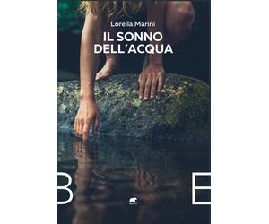 Il sonno dell'acqua - Marini Lorella