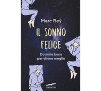 Il sonno felice. Dormire bene per vivere meglio