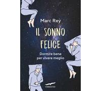 Il sonno felice. Dormire bene per vivere meglio