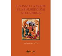 Il sonno, la morte e la risurrezione nella Bibbia di Pierluigi Toso, 2017