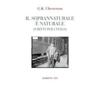 Il soprannaturale è naturale. Scritti per l'Italia