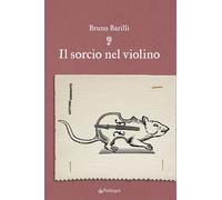 Il sorcio nel violino - Barilli Bruno
