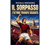 IL SORPASSO, L'ULTIMO TRIONFO GRANATA