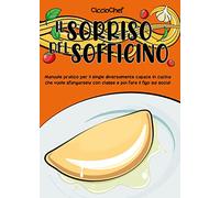 Il sorriso del sofficino. Manuale pratico per il single diversamente capace in cucina che vuole sfangarsela con classe e poi fare il figo sui social