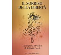Il Sorriso della Libertà: Raffaella Carrà - Una biografia narrativa