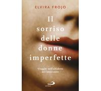 Il sorriso delle donne imperfette. Viaggio nell'alfabeto del benessere - F...