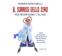 Il sorriso dello zero per incontrare l'altro - Martinelli Marika