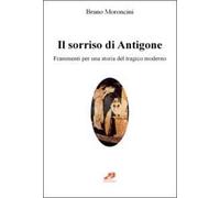 Il sorriso di Antigone. Frammenti per una storia del tragico moderno