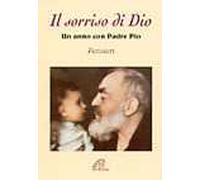 Il sorriso di Dio. Un anno con padre Pio. Pensieri