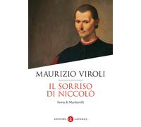 Il sorriso di Niccolò. Storia di Machiavelli - Viroli Maurizio