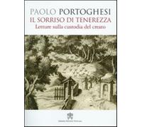 Il sorriso di tenerezza. Letture sulla custodia del creato - Portoghesi Paolo