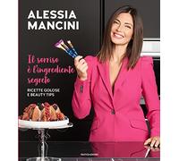 Il sorriso è l'ingrediente segreto. Ricette golose e beauty tips