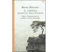 Il sorriso segreto dell'essere. Oltre l'illusione dell'io e della ricerca spirituale