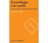 Il sortilegio e la vanità. Céline e Jünger interpreti della modernità