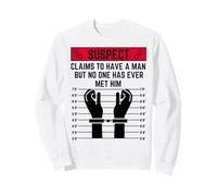 Il sospetto afferma di Avere Un Uomo ma Nessuno Lo ha Incontrato Tutti Felpa