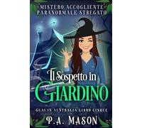 Il Sospetto in Giardino: Mistero Accogliente Paranormale Stregato