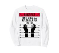 Il sospetto Odia Il Dramma ma rovescia Tutti i sospetti Divertenti del tè Felpa