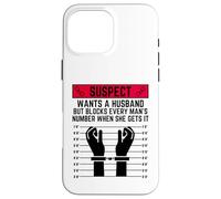 Il sospetto vuole un marito ma blocca il numero di ogni uomo Custodia per iPhone 16 Pro Max