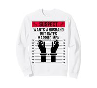 Il sospetto Vuole Un Marito ma esce con Uomini sposati Sis Sista Divertimento Felpa