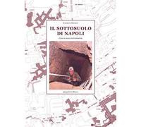 Il sottosuolo di Napoli. Cave e scavi extramoenia