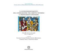 Il sovraindebitamento del consumatore tra diritto interno e ordinamenti stranieri. Atti della giornata di studio (Terni, 19 maggio, 2017)