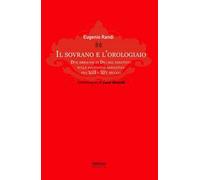 Il sovrano e l'orologiaio. Due immagini di Dio nel dibattito sulla «potentia absoluta» fra XIII e XIV secolo