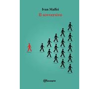 Il sovversivo di Ivan Maffei, 2022, Youcanprint