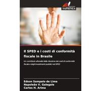 Il SPED e i costi di conformità fiscale in Brasile: Un contributo all'analisi della riduzione dei costi di conformità fiscale e degli investimenti pubblici nel SPED