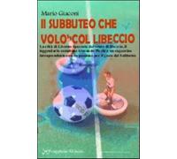 Il subbuteo che volò col libeccio - Giaconi Mario