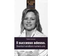Il successo adesso. Diventa il venditore numero uno