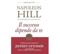 Il successo dipende da te. I primi scritti di Napoleon Hill