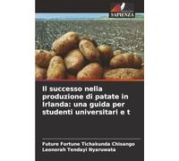 Il successo nella produzione di patate in Irlanda: una guida per studenti universitari e t