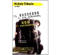 «Il successo ti sta cercando, non ti nascondere!»
