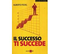 Il successo ti succede