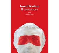 Il successore - Kadaré Ismail