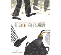 Il succo della sapienza. Ediz. illustrata
